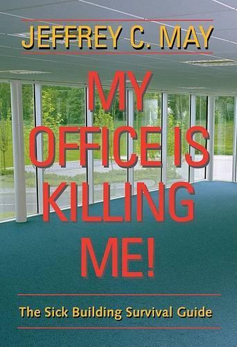 Бумажная книга «My Office Is Killing Me!: The Sick Building Survival Guide», автор Джеффри К. Мэй - фото №1