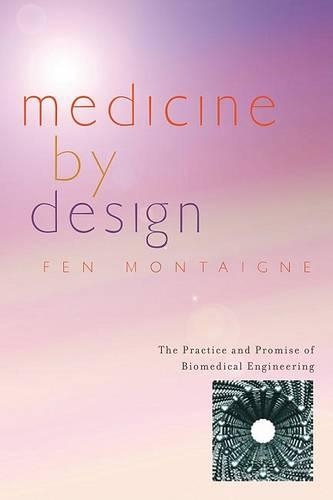 Бумажная книга «Medicine by Design: The Practice and Promise of Biomedical Engineering», автор Фен Монтень - фото №1