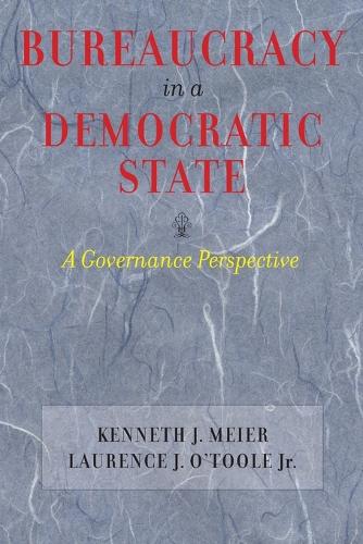 Паперова книга «Bureaucracy in a Democratic State: A Governance Perspective», авторів Кеннет Дж. Майєр, Лоуренс Дж. О'Тул-молодший - фото №1