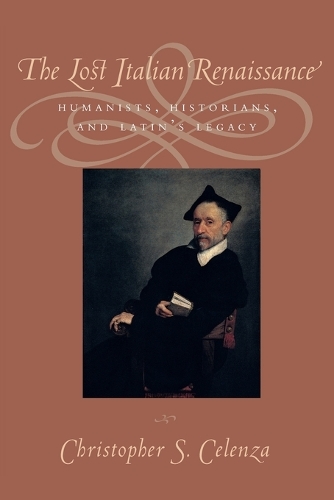 Бумажная книга «The Lost Italian Renaissance: Humanists, Historians, and Latin's Legacy», автор Кристофер С. Челенза - фото №1