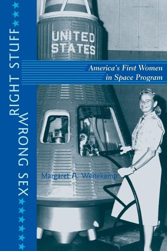 Паперова книга «Right Stuff, Wrong Sex: America's First Women in Space Program», автор Маргарет А. Вайтекамп - фото №1