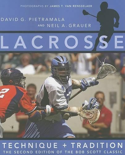 Бумажная книга «Lacrosse: Technique and Tradition, The Second Edition of the Bob Scott Classic», авторов Дэвид Г. Пьетрамала, Нил А. Грауэр - фото №1