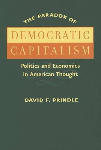 Бумажная книга «The Paradox of Democratic Capitalism: Politics and Economics in American Thought», автор Дэвид Ф. Приндл - фото №1
