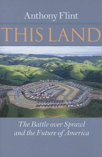 Бумажная книга «This Land: The Battle over Sprawl and the Future of America», автор Энтони Флинт - фото №1