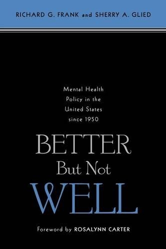 Бумажная книга «Better But Not Well: Mental Health Policy in the United States since 1950», авторов Ричард Г. Фрэнк, Шерри А. Глид - фото №1