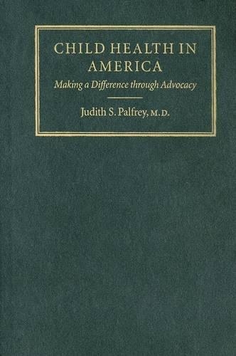 Бумажная книга «Child Health in America: Making a Difference through Advocacy», автор Джудит С. Палфри - фото №1
