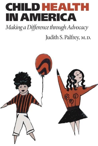 Бумажная книга «Child Health in America: Making a Difference through Advocacy», автор Джудит С. Палфри - фото №1