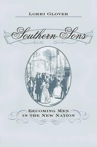 Паперова книга «Southern Sons: Becoming Men in the New Nation», автор Лоррі Гловер - фото №1