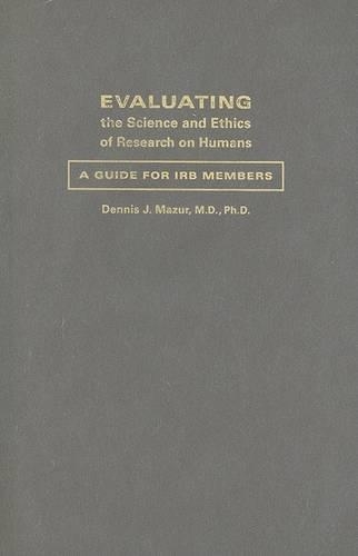 Бумажная книга «Evaluating the Science and Ethics of Research on Humans: A Guide for IRB Members», автор Деннис Дж. Мазур - фото №1