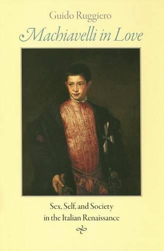 Бумажная книга «Machiavelli in Love: Sex, Self, and Society in the Italian Renaissance», автор Гвидо Руджеро - фото №1