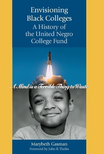 Бумажная книга «Envisioning Black Colleges: A History of the United Negro College Fund», автор Мэрибет Гасман - фото №1