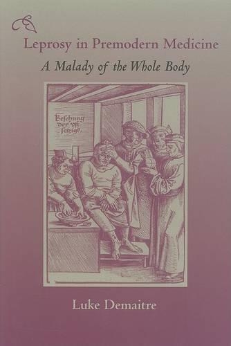 Бумажная книга «Leprosy in Premodern Medicine: A Malady of the Whole Body», автор Люк Демайтр - фото №1