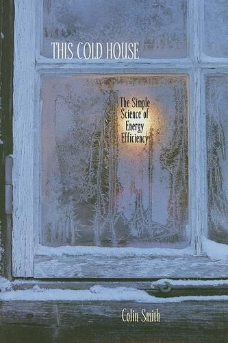 Бумажная книга «This Cold House: The Simple Science of Energy Efficiency», автор Колин Смит - фото №1