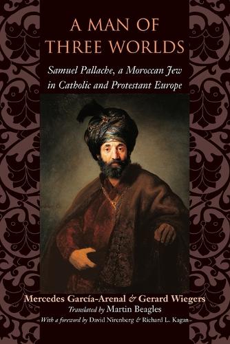 Бумажная книга «A Man of Three Worlds: Samuel Pallache, a Moroccan Jew in Catholic and Protestant Europe», авторов Жерар Вигерс, Мерседес Гарсия-Ареналь - фото №1