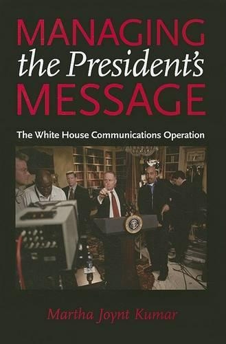 Бумажная книга «Managing the President's Message: The White House Communications Operation», автор Марта Джойнт Кумар - фото №1