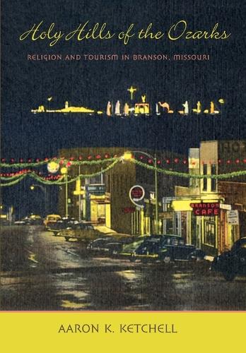Бумажная книга «Holy Hills of the Ozarks: Religion and Tourism in Branson, Missouri», автор Аарон К. Кетчелл - фото №1