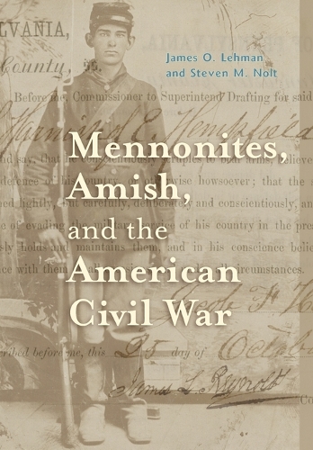 Бумажная книга «Mennonites, Amish, and the American Civil War», авторов Джеймс О. Леман, Стивен М. Нолт - фото №1