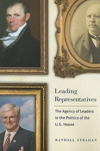 Бумажная книга «Leading Representatives: The Agency of Leaders in the Politics of the U.S. House», автор Рэндалл Страхан - фото №1