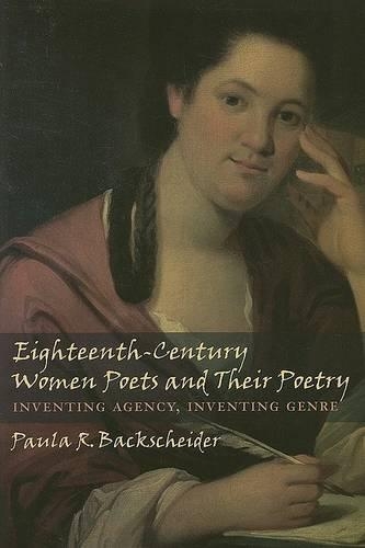 Бумажная книга «Eighteenth-Century Women Poets and Their Poetry: Inventing Agency, Inventing Genre», автор Пола Р. Бэкшайдер - фото №1