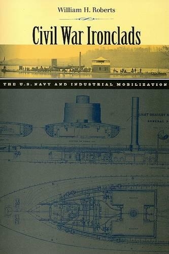 Паперова книга «Civil War Ironclads: The U.S. Navy and Industrial Mobilization», автор Вільям Х. Робертс - фото №1