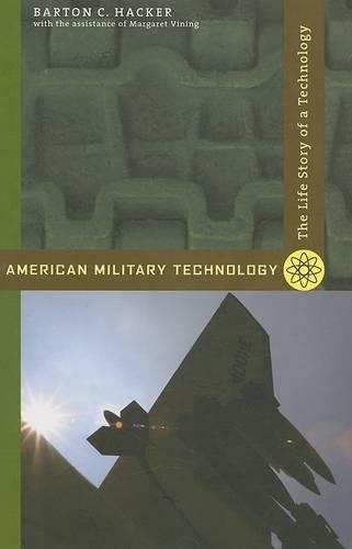 Бумажная книга «American Military Technology: The Life Story of a Technology», авторов Бартон К. Хакер, Маргарет Вайнинг - фото №1