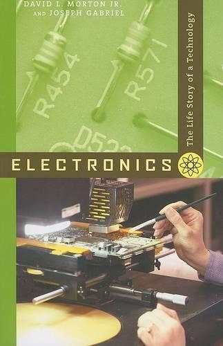 Паперова книга «Electronics: The Life Story of a Technology», авторів Девід Л. Мортон, Джозеф Габріель - фото №1