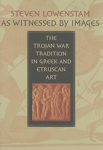 Бумажная книга «As Witnessed by Images: The Trojan War Tradition in Greek and Etruscan Art», автор Стивен Лоуэнстам - фото №1