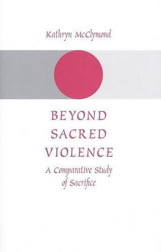 Бумажная книга «Beyond Sacred Violence: A Comparative Study of Sacrifice», автор Кэтрин МакКлаймонд - фото №1