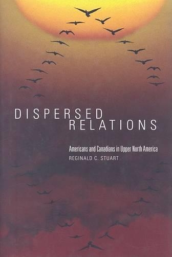 Паперова книга «Dispersed Relations: Americans and Canadians in Upper North America», автор Реджинальд К. Стюарт - фото №1