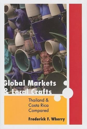 Бумажная книга «Global Markets and Local Crafts: Thailand and Costa Rica Compared», автор Фредерик Ф. Уэрри - фото №1