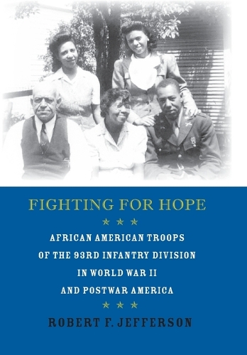 Бумажная книга «Fighting for Hope: African American Troops of the 93rd Infantry Division in World War II and Postwar America», автор Роберт Ф. Джефферсон - фото №1