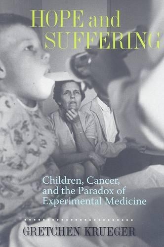 Бумажная книга «Hope and Suffering: Children, Cancer, and the Paradox of Experimental Medicine», автор Гретхен Крюгер - фото №1