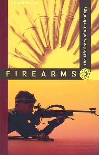 Бумажная книга «Firearms: The Life Story of a Technology», автор Роджер Поули - фото №1