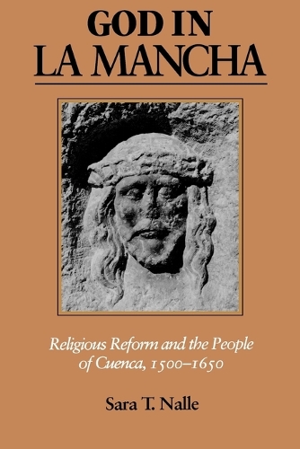 Бумажная книга «God in La Mancha: Religious Reform and the People of Cuenca, 1500–1650», автор Сара Т. Налле - фото №1
