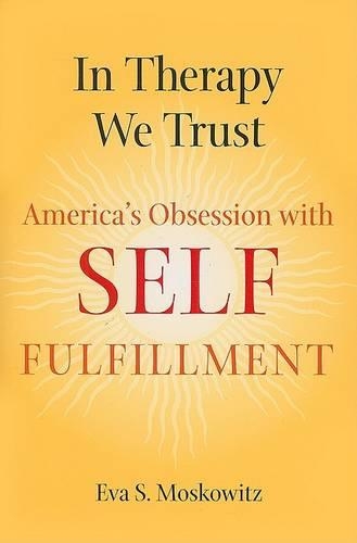 Бумажная книга «In Therapy We Trust: America's Obsession with Self-Fulfillment», автор Ева С. Московиц - фото №1