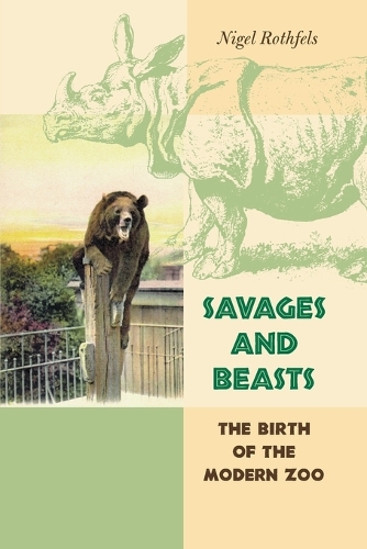 Бумажная книга «Savages and Beasts: The Birth of the Modern Zoo», автор Найджел Ротфелс - фото №1
