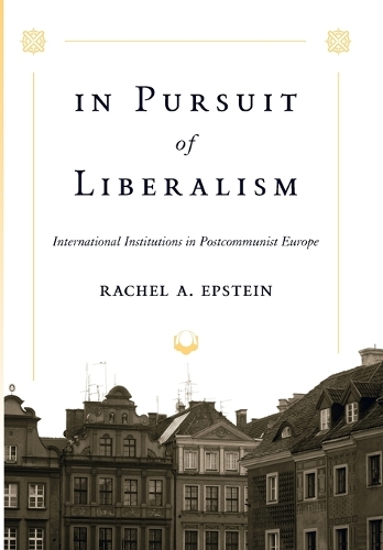 Бумажная книга «In Pursuit of Liberalism: International Institutions in Postcommunist Europe», автор Рэйчел А. Эпштейн - фото №1
