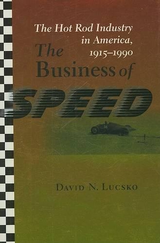 Бумажная книга «The Business of Speed: The Hot Rod Industry in America, 1915–1990», автор Дэвид Н. Луцко - фото №1