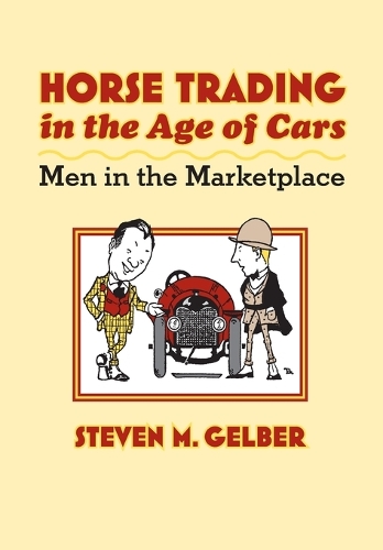 Бумажная книга «Horse Trading in the Age of Cars: Men in the Marketplace», автор Стивен М. Гелбер - фото №1