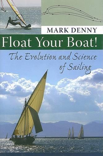 Бумажная книга «Float Your Boat!: The Evolution and Science of Sailing», автор Марк Денни - фото №1