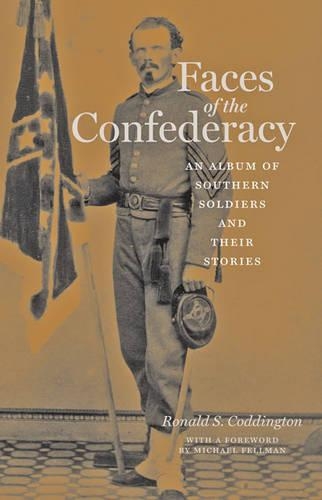 Паперова книга «Faces of the Confederacy: An Album of Southern Soldiers and Their Stories», автор Рональд С. Коддінгтон - фото №1