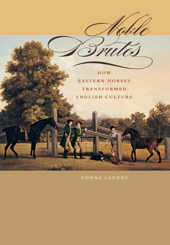 Бумажная книга «Noble Brutes: How Eastern Horses Transformed English Culture», автор Донна Лэндри - фото №1