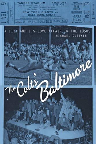Бумажная книга «The Colts' Baltimore: A City and Its Love Affair in the 1950s», автор Майкл Олескер - фото №1