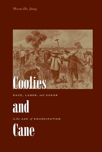 Бумажная книга «Coolies and Cane: Race, Labor, and Sugar in the Age of Emancipation», автор Мун-Хо Чжун - фото №1