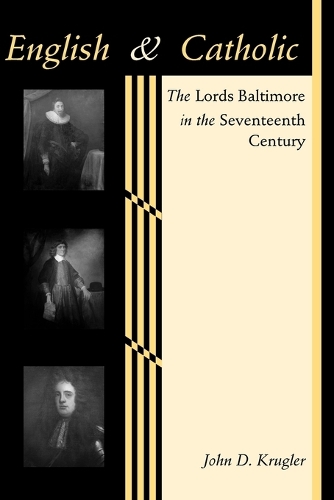 Бумажная книга «English and Catholic: The Lords Baltimore in the Seventeenth Century», автор Джон Д. Круглер - фото №1