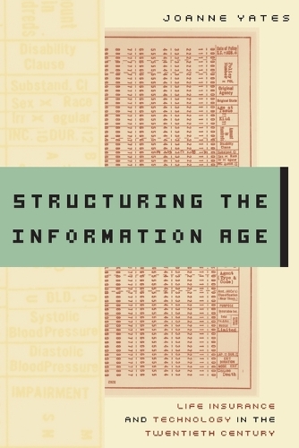 Паперова книга «Structuring the Information Age: Life Insurance and Technology in the Twentieth Century», автор Джоанна Йейтс - фото №1