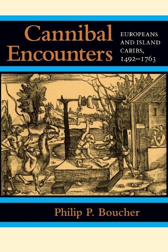 Бумажная книга «Cannibal Encounters: Europeans and Island Caribs, 1492–1763», автор Филип П. Буше - фото №1