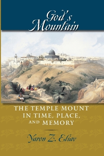 Паперова книга «God's Mountain: The Temple Mount in Time, Place, and Memory», автор Ярон З. Еліав - фото №1