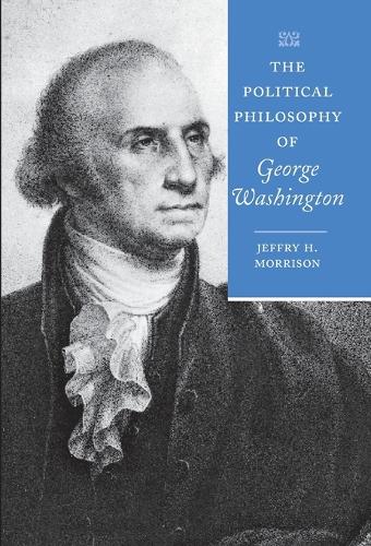 Бумажная книга «The Political Philosophy of George Washington», автор Джеффри Х. Моррисон - фото №1