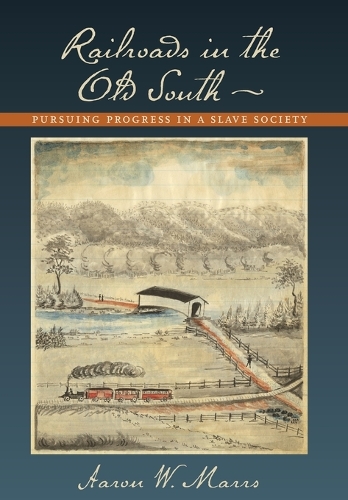 Бумажная книга «Railroads in the Old South: Pursuing Progress in a Slave Society», автор Аарон У. Маррс - фото №1